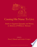 Causing his name to live : studies in Egyptian epigraphy and history in memory of William J. Murnane /