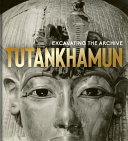 Tutankhamun : excavating the archive /
