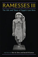 Ramesses III : the life and times of Egypt's last hero /