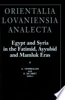 Egypt and Syria in the Fatimid, Ayyubid, and Mamluk eras : proceedings of the 4th and 5th international colloquium organized at the Katholieke Universiteit Leuven in May 1995 and 1996 /