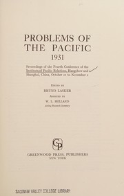 Problems of the Pacific 1931 ; proceedings of the fourth conference of the Institute of Pacific Relations, Hangehow and Shanghai, China, October 21 to November 2 /
