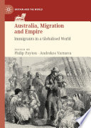 Australia, Migration and Empire : Immigrants in a Globalised World /