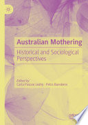 Australian Mothering : Historical and Sociological Perspectives /