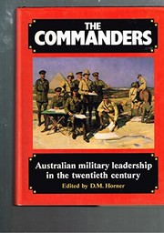 The Commanders : Australian military leadership in the twentieth century /