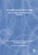 Australia on the world stage : history, politics, and international relations /