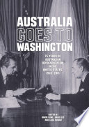 Australia goes to Washington : 75 years of Australian representation in the United States, 1940-2015 /