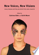 New voices, new visions : challenging Australian identities and legacies /
