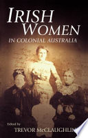 Irish women in colonial Australia /