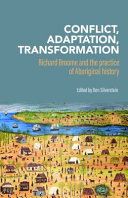 Conflict, adaptation, transformation : Richard Broome and the practice of Aboriginal history /