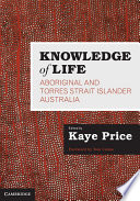 Knowledge of life : Aboriginal and Torres Strait Islander Australia /