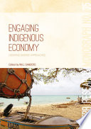 Engaging indigenous economy : debating diverse approaches /