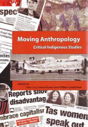 Moving anthropology : critical indigenous studies /