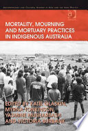Mortality, mourning and mortuary practices in indigenous Australia /