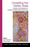 Unsettling the settler state : creativity and resistance in indigenous settler-state governance /