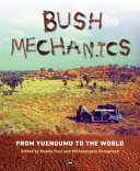 Bush mechanics : from Yuendumu to the world /