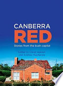 Canberra red : stories from the bush capital /