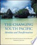 The changing South Pacific : identities and transformations /