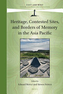Heritage, contested sites, and borders of memory in the Asia Pacific /