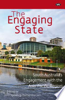 The engaging state : South Australia's engagement with the Asia-Pacific Region /