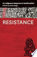 Resistance : an indigenous response to neoliberalism /