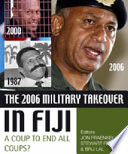 The 2006 military takeover in Fiji : a coup to end all coups? /