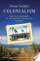 Asian settler colonialism : from local governance to the habits of everyday life in Hawai'i /