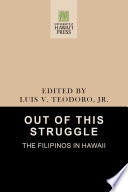 Out of this struggle : the Filipinos in Hawaii /