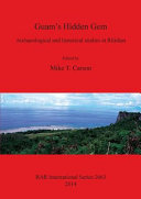 Guam's hidden gem : archaeological and historical studies at Ritidian /
