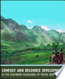 Conflict and resource development in the southern highlands of Papua New Guinea /