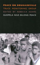 Peace on Bougainville : Truce Monitoring Group = Gudpela nius bilong peace /