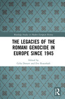 The legacies of the Romani genocide in Europe since 1945 /