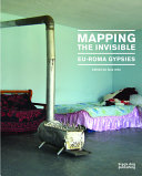 Mapping the invisible : Eu-Roma Gypsies /