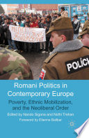 Romani Politics in Contemporary Europe : Poverty, Ethnic Mobilization, and the Neoliberal Order /