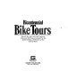 Bicentennial bike tours ; recycle the past with 200 historical rides and 100 maps, prompted by the 200th birthday celebration of the United States /