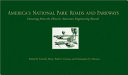 America's national park roads and parkways : drawings from the Historic American Engineering Record /