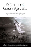 Whither the early republic : a forum on the future of the field /