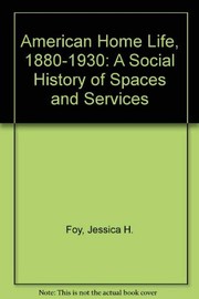 American home life, 1880-1930 : a social history of spaces and services /