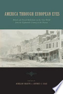 America through European eyes : British and French reflections on the new world from the eighteenth century to the present /