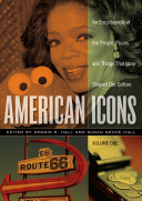 American icons : an encyclopedia of the people, places, and things that have shaped our culture /