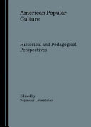 American popular culture : historical and pedagogical perspectives /
