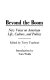Beyond the boom : new voices on American life, culture, and politics /