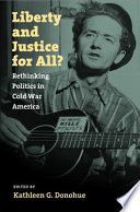 Liberty and justice for all? : rethinking politics in Cold War America /
