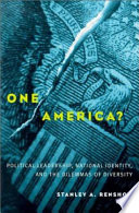 One America? : political leadership, national identity, and the dilemmas of diversity /