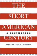 The short American century : a postmortem /