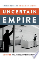 Uncertain empire : American history and the idea of the Cold War /