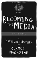 Becoming the media  : a critical history of Clamor magazine /