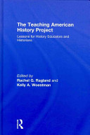 The Teaching American History project : lessons for history educators and historians /
