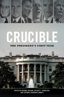 Crucible : the President's first year /