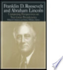 Franklin D. Roosevelt and Abraham Lincoln : competing perspectives on two great presidencies /