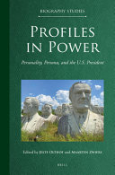 Profiles in power : personality, persona, and the U.S. President /